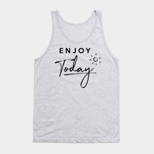 Enjoy Today Tank Top